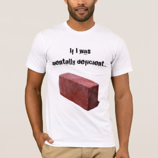 Camiseta Cosas mal encajadas mentalmente deficientes