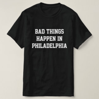 Camiseta Cosas Malas Ocurren En Filadelfia - BlackWhite T-S