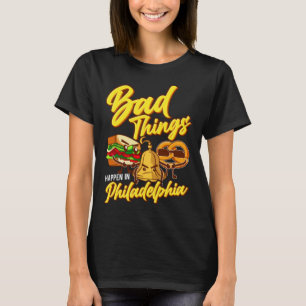 Camiseta Cosas Malas Pasan En Philadelphia  Philly
