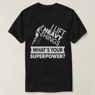 Camiseta Cosas pesadas levadizas - hombre fuerte - superpot