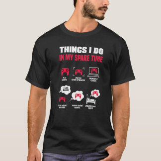 Camiseta Cosas que hago en mi juego de video de tiempo de r