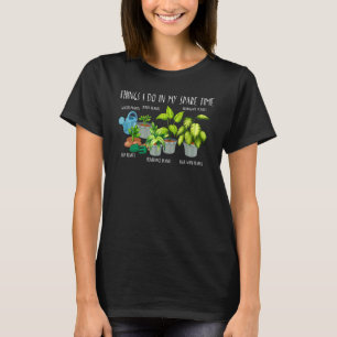 Camiseta Cosas Que Hago En Mi Planta De Tiempo Repuesto