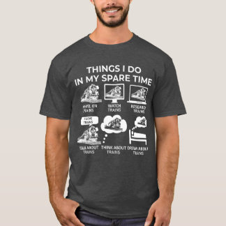 Camiseta Cosas Que Hago En Mi Tiempo De Repuesto - Tren