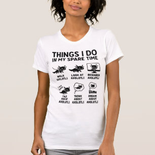 Camiseta Cosas que hago en mi tiempo libre Hobby de ajolote