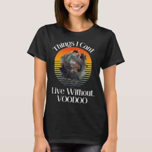 Camiseta Cosas que no puedo vivir sin Voodoo