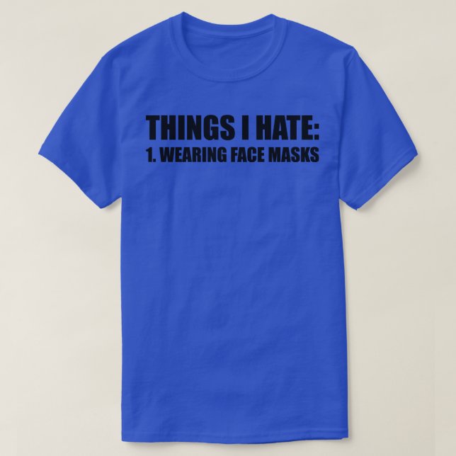 Camiseta COSAS QUE ODIO USAR MÁSCARAS DE LA CARA ES gracios (Diseño del anverso)