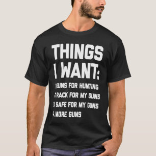 Camiseta Cosas que quiero armas que dicen armas de Guay al