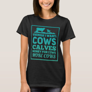 Camiseta Cosas Que Quiero Vacas Ganan Dinero Para Vacas Más