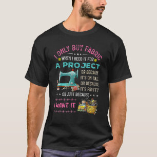 Camiseta Coser Sólo Compro Tejido Cuando Lo Necesito Para U