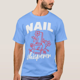 Camiseta Cosmetólogo del Nail Whisperer Nail Salon Artista