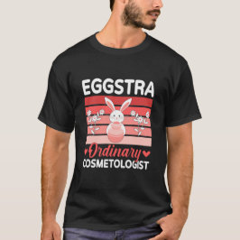 Camiseta Cosmetólogo Eggstra Ordinario Día Festivo de Pascu