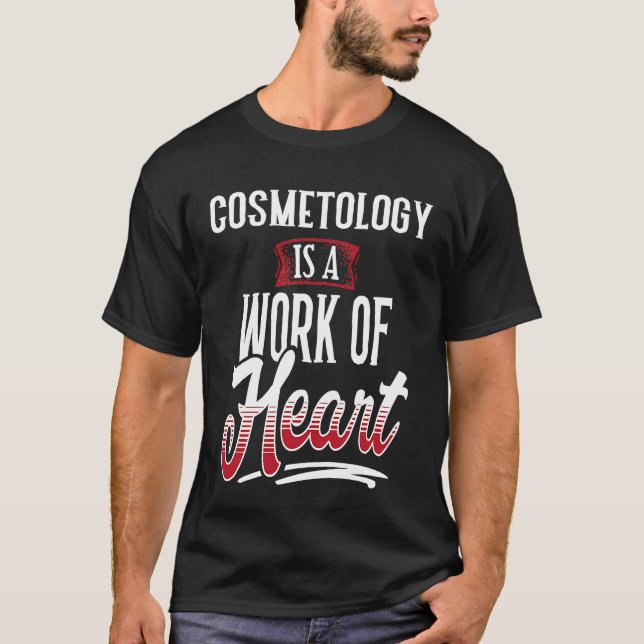 Camiseta COSMETOLOGY Is A Work of Hear for Women (Anverso)
