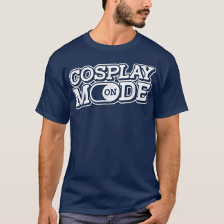 Camiseta Cosplay Mode On  Otaku Manga Japan Anime Cosplayer