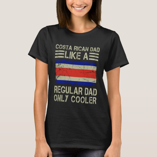 Camiseta Costa Rican Dad Like a Regular Dad Only Cooler  Da (Anverso)