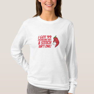 Camiseta Costura - Tengo 99 Problemas Pero Una Puntada No E