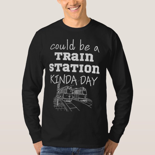 Camiseta Could Be A Train Station Kinda Day (Anverso)