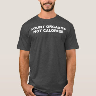 Camiseta Count Orgasms Not Calories Apparel 