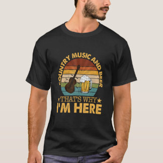 Camiseta Country Music And Beer That's Why I'm Here