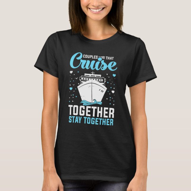 Camiseta Couple Cruising  Couples That Cruise Together Stay (Anverso)