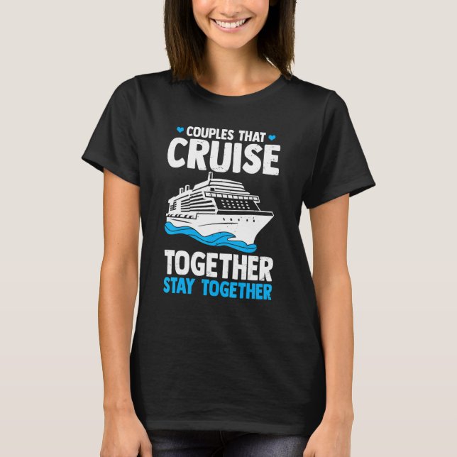 Camiseta Couple Cruising  Couples That Cruise Together Stay (Anverso)