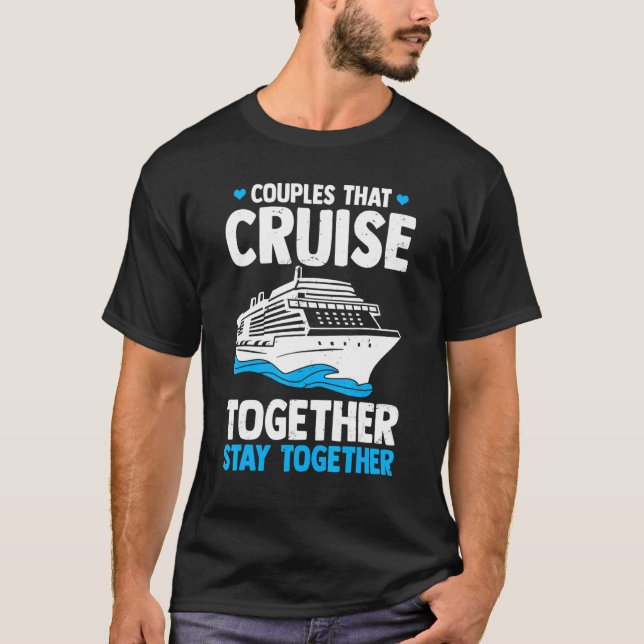 Camiseta Couple Cruising  Couples That Cruise Together Stay (Anverso)
