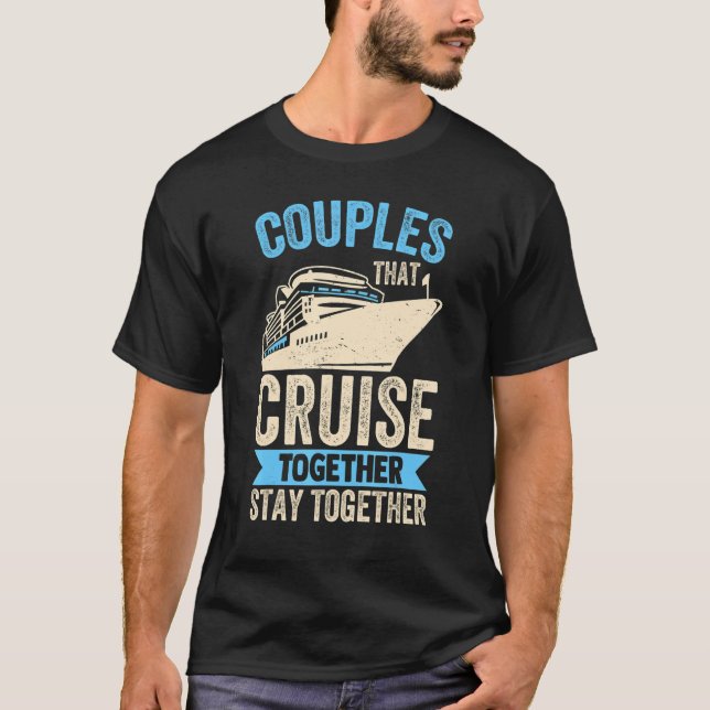 Camiseta Couple Cruising  Couples That Cruise Together Stay (Anverso)