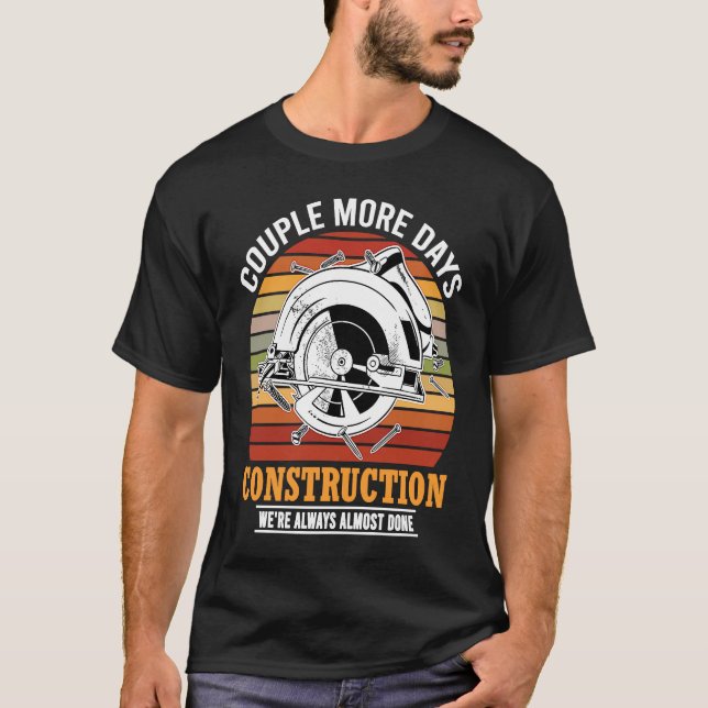 Camiseta Couple More Days Construction We're Always Almost  (Anverso)