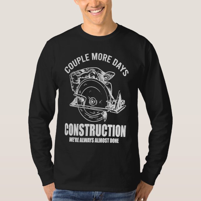 Camiseta Couple More Days Construction We're Always Almost  (Anverso)
