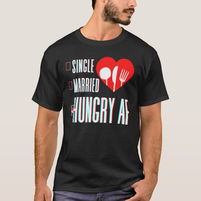 Camiseta Couple Valentine's Day Single Married Or Hungry AF (Anverso)