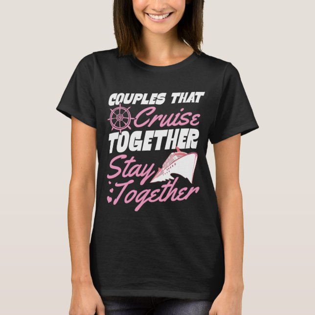 Camiseta Couples That Cruise Together Stay Together Matchin (Anverso)