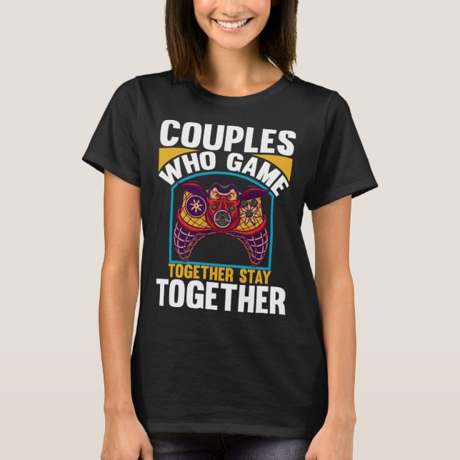 Camiseta Couples Who Game Together Stay Together Video Game (Anverso)