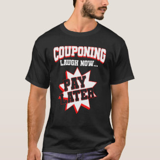 Camiseta Couponing Laugh Now Pay Later Couponer Couponing 1