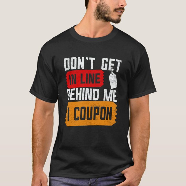 Camiseta Couponing Save  Don't get behind me in Line I Coup (Anverso)