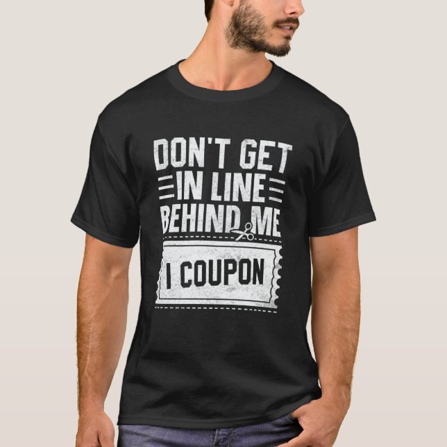 Camiseta Couponing Save  Don't get behind me in Line I Coup (Anverso)