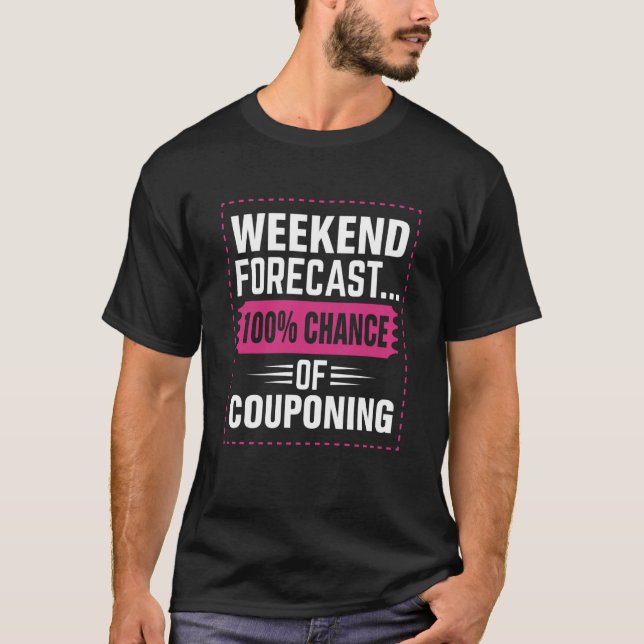 Camiseta Couponing Save Weekend Forecast 100 Chance of Coup (Anverso)