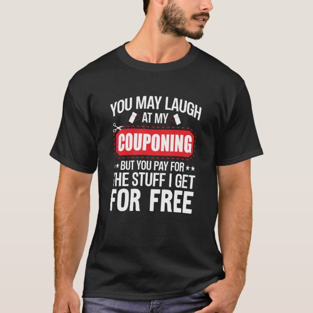 Camiseta Couponing Save You Laugh At My Couponing But You P (Anverso)