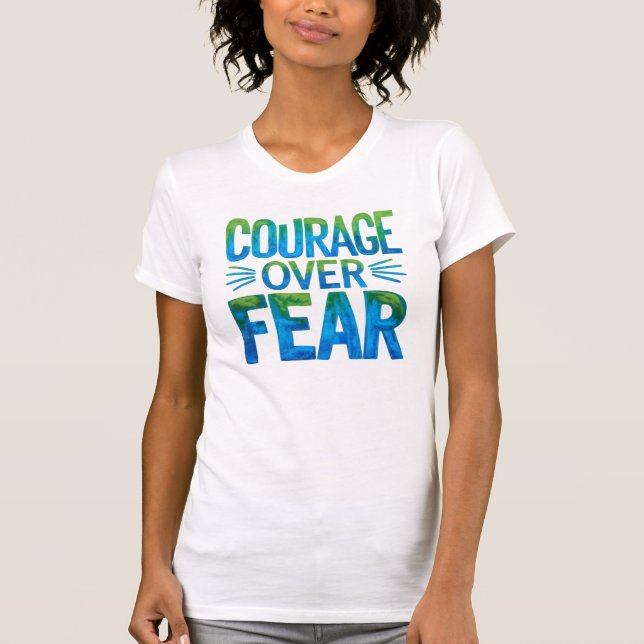 Camiseta Courage over fear (Anverso)