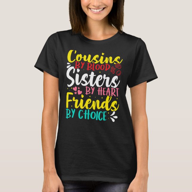 Camiseta Cousins By Blood  Sisters By Heart  Friends By Cho (Anverso)