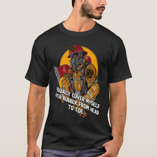 Camiseta Cover Myself with Rubber Firefighter Work Fireman  (Anverso)
