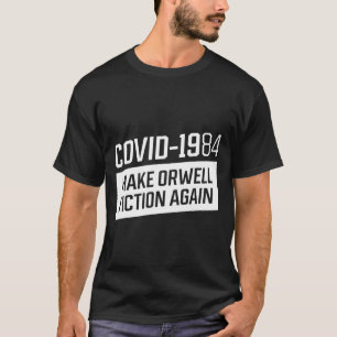 Camiseta COVID 1984, haga orwell fiction de nuevo - Pro Vac