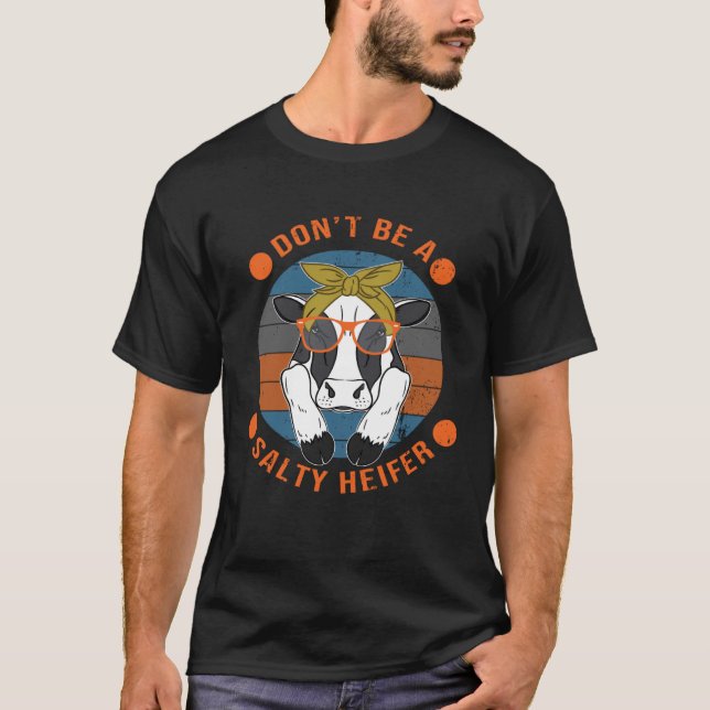 Camiseta Cow   Don t Be A Salty Heifer Sarcastic (Anverso)