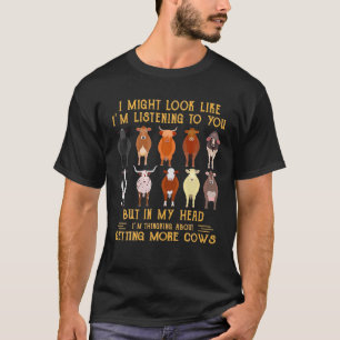 Camiseta Cow Podría Parecer Que Te Estoy Escuchando Pero E