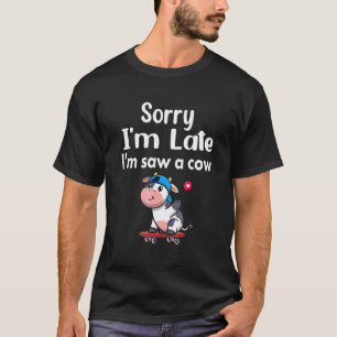 Camiseta Cow Quot Perdón por mi retraso en el diseño de Gua