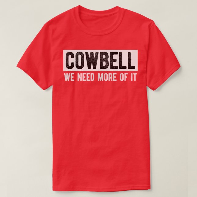 Camiseta Cowbell divertida más para curar la fiebre, Com Cl (Diseño del anverso)