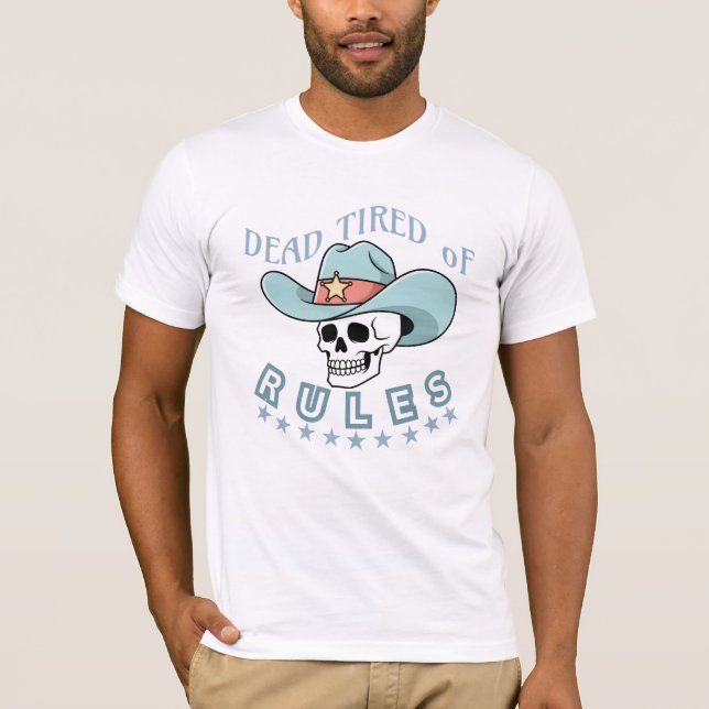 Camiseta Cowboy : Dead Tired of rules (Anverso)