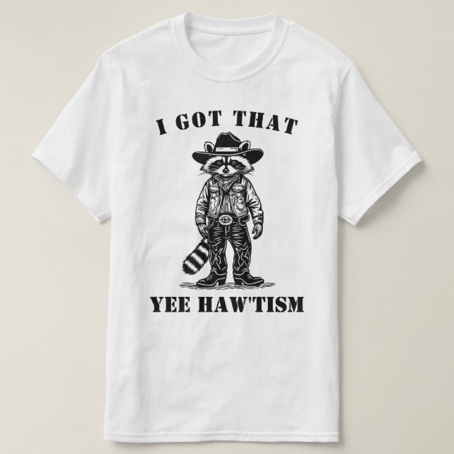 Camiseta cowboy raccoon I GOT THAT YEE HAW TISM autism (Diseño del anverso)