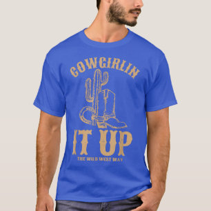 Camiseta Cowgirlin It Up The Willy West Way