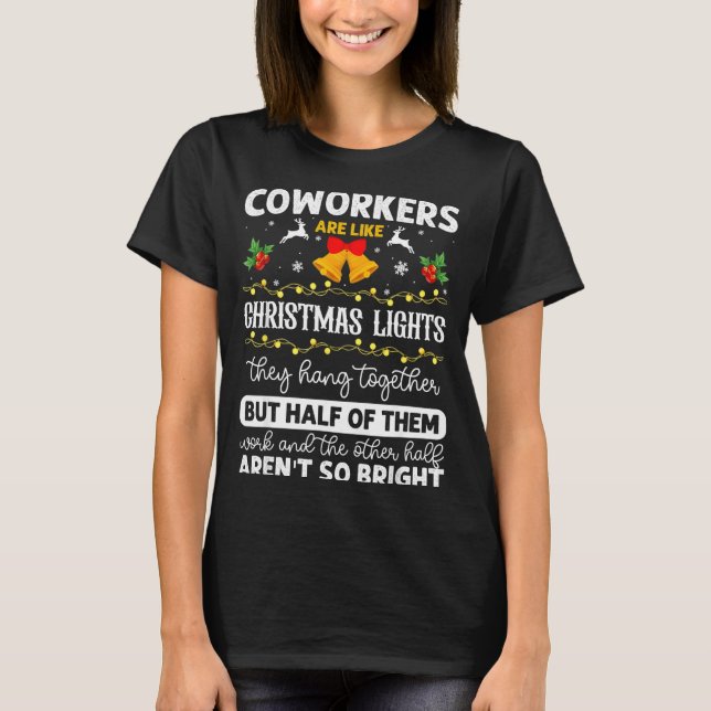 Camiseta Coworkers Are Like Christmas Lights They Hang Toge (Anverso)