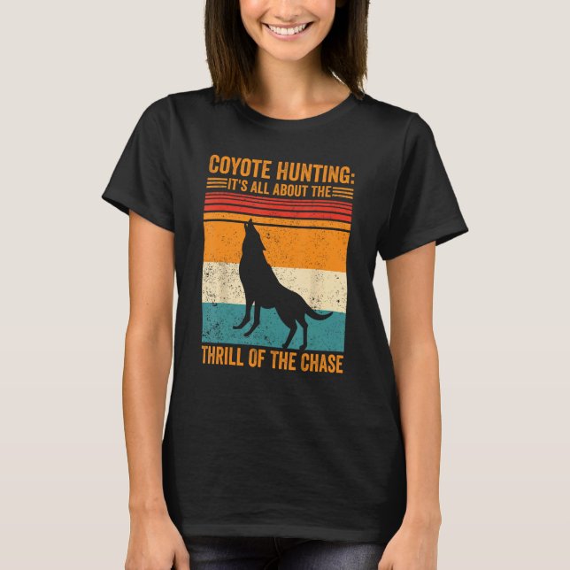 Camiseta Coyote Hunting About The Thrill Of Chase Coyote Hu (Anverso)
