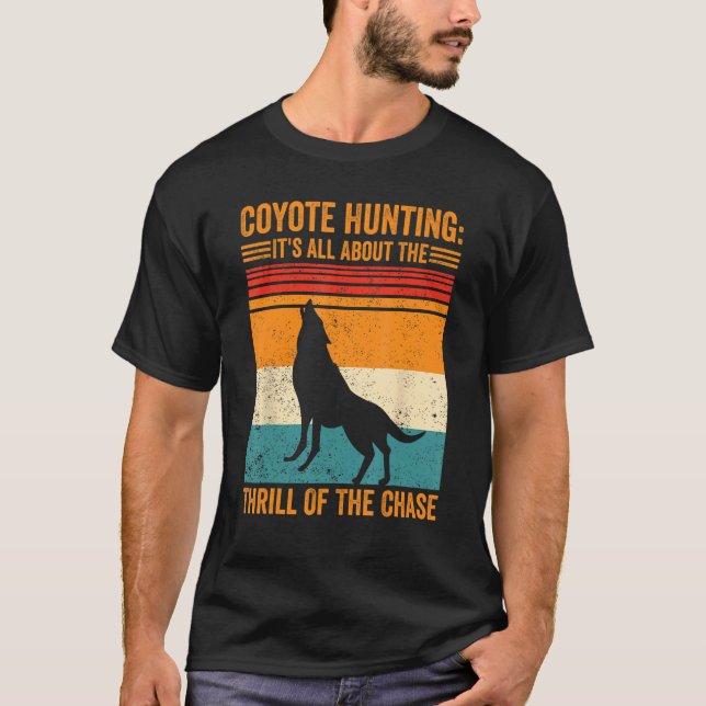 Camiseta Coyote Hunting About The Thrill Of Chase Coyote Hu (Anverso)